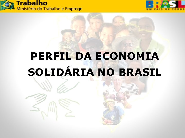 PERFIL DA ECONOMIA SOLIDÁRIA NO BRASIL 