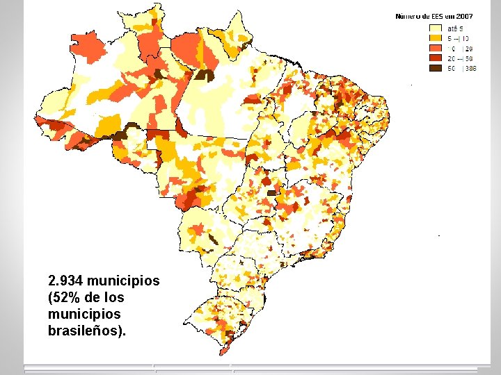 2. 934 municipios (52% de los municipios brasileños). 