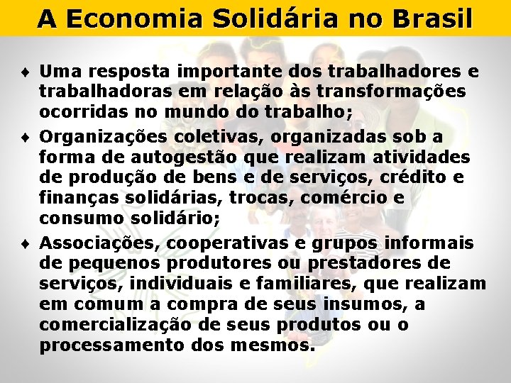 A Economia Solidária no Brasil ¨ Uma resposta importante dos trabalhadores e trabalhadoras em