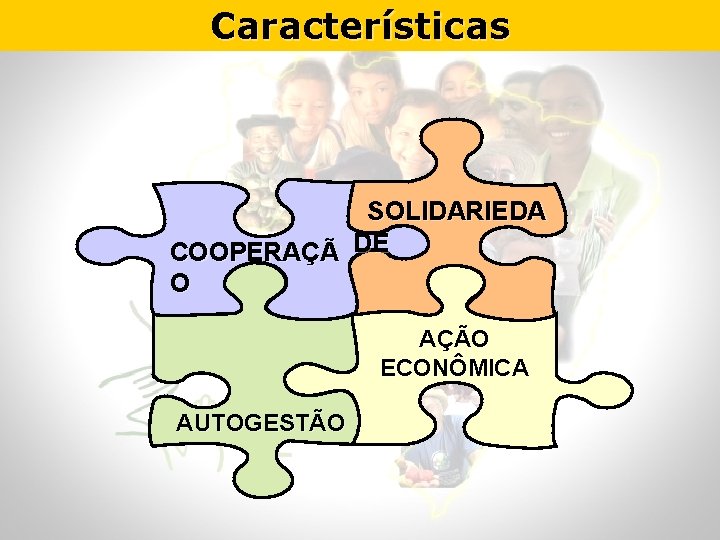 Características SOLIDARIEDA COOPERAÇÃ DE O AÇÃO ECONÔMICA AUTOGESTÃO 