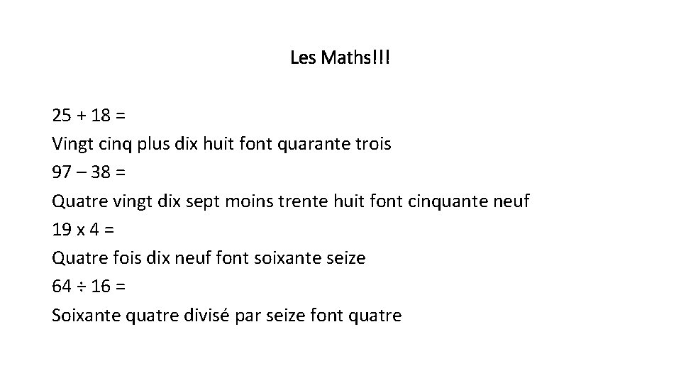 Les Maths!!! 25 + 18 = Vingt cinq plus dix huit font quarante trois