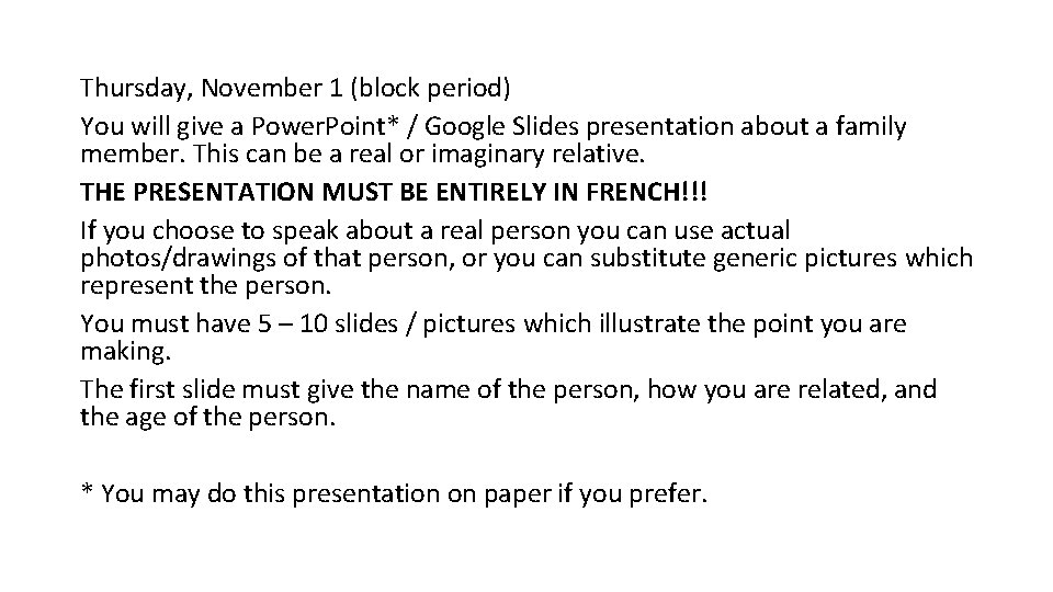 Thursday, November 1 (block period) You will give a Power. Point* / Google Slides