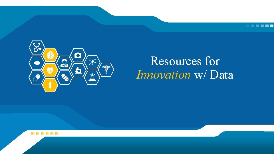 Resources for Innovation w/ Data Resources for Innovation w/ Data