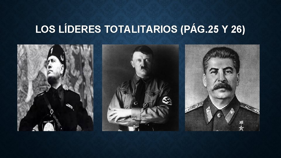 LOS LÍDERES TOTALITARIOS (PÁG. 25 Y 26) 