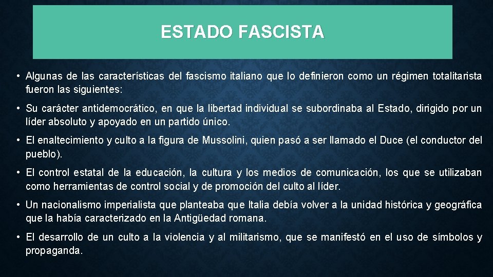 ESTADO FASCISTA • Algunas de las características del fascismo italiano que lo definieron como