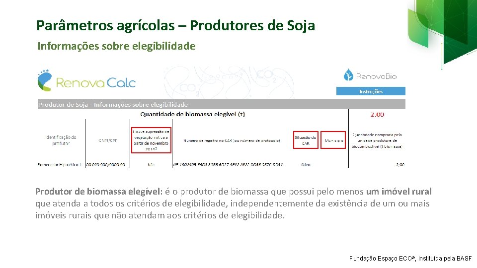 Parâmetros agrícolas – Produtores de Soja Informações sobre elegibilidade Produtor de biomassa elegível: é