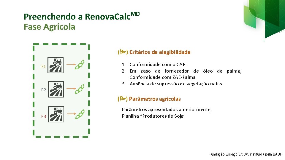 Preenchendo a Renova. Calc. MD Fase Agrícola ( ) Critérios de elegibilidade F 1