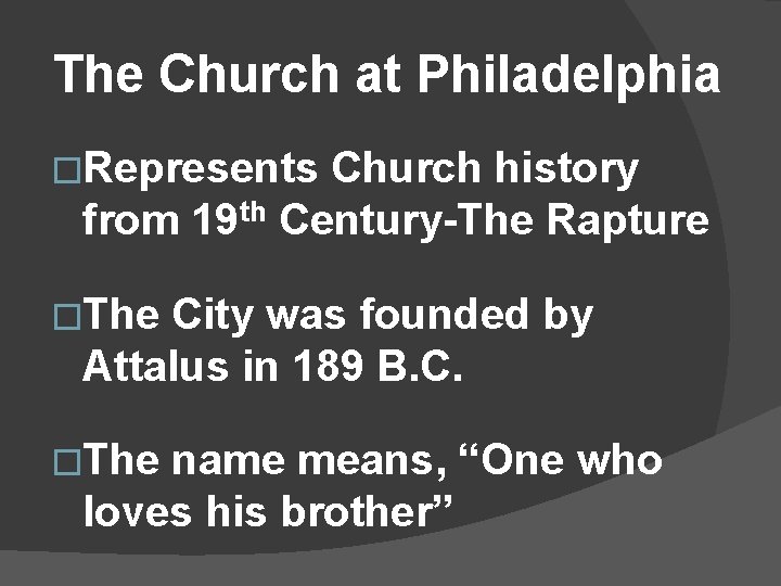 The Church at Philadelphia �Represents Church history from 19 th Century-The Rapture �The City