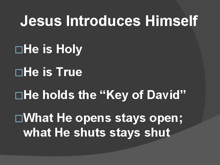 Jesus Introduces Himself �He is Holy �He is True �He holds the “Key of