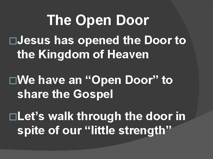 The Open Door �Jesus has opened the Door to the Kingdom of Heaven �We