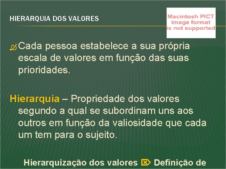 HIERARQUIA DOS VALORES Cada pessoa estabelece a sua própria escala de valores em função HIERARQUIA DOS VALORES Cada pessoa estabelece a sua própria escala de valores em função