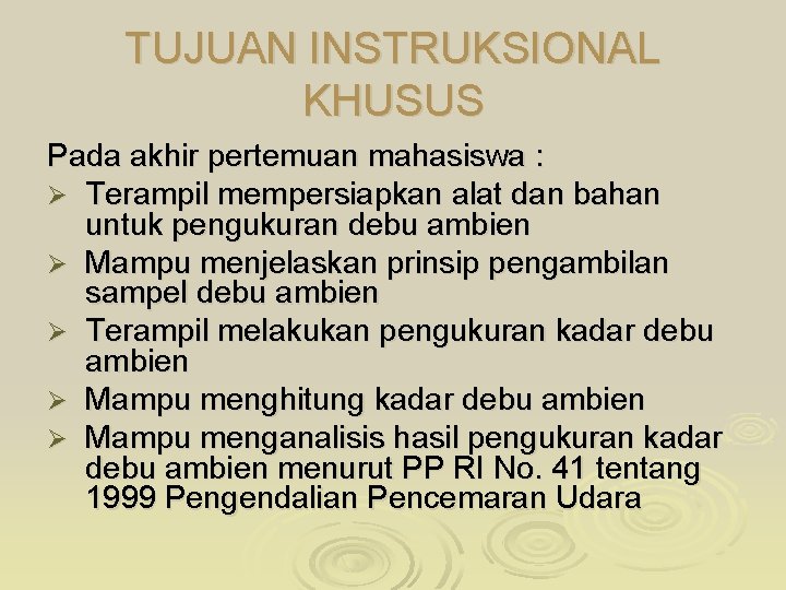 TUJUAN INSTRUKSIONAL KHUSUS Pada akhir pertemuan mahasiswa : Ø Terampil mempersiapkan alat dan bahan