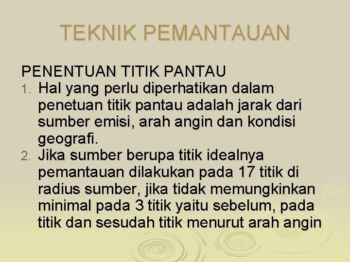 TEKNIK PEMANTAUAN PENENTUAN TITIK PANTAU 1. Hal yang perlu diperhatikan dalam penetuan titik pantau