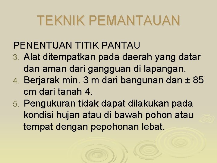 TEKNIK PEMANTAUAN PENENTUAN TITIK PANTAU 3. Alat ditempatkan pada daerah yang datar dan aman