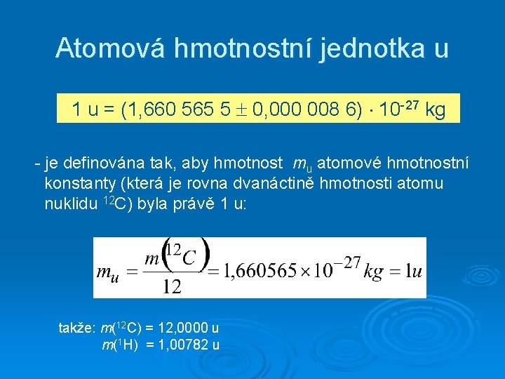 Atomová hmotnostní jednotka u 1 u = (1, 660 565 5 0, 000 008