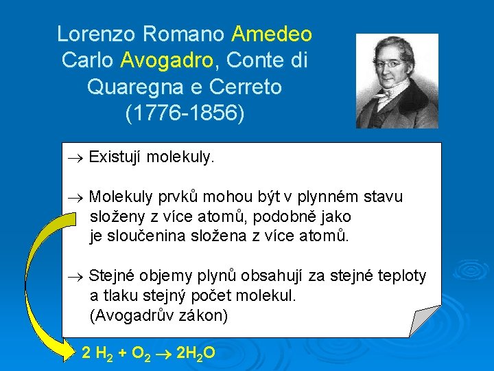 Lorenzo Romano Amedeo Carlo Avogadro, Conte di Quaregna e Cerreto (1776 -1856) Existují molekuly.