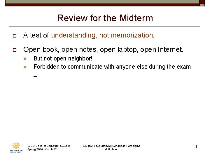Review for the Midterm o A test of understanding, not memorization. o Open book,