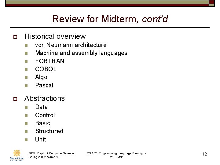 Review for Midterm, cont’d o Historical overview n n n o von Neumann architecture