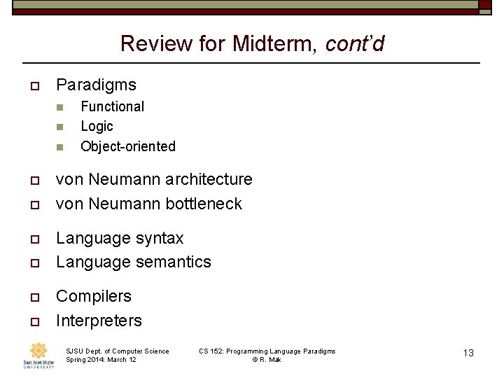 Review for Midterm, cont’d o Paradigms n n n o o o Functional Logic