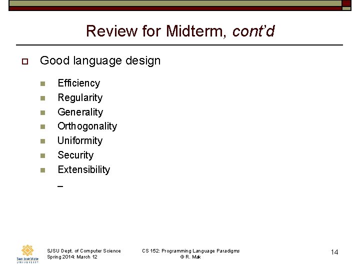 Review for Midterm, cont’d o Good language design n n n Efficiency Regularity Generality