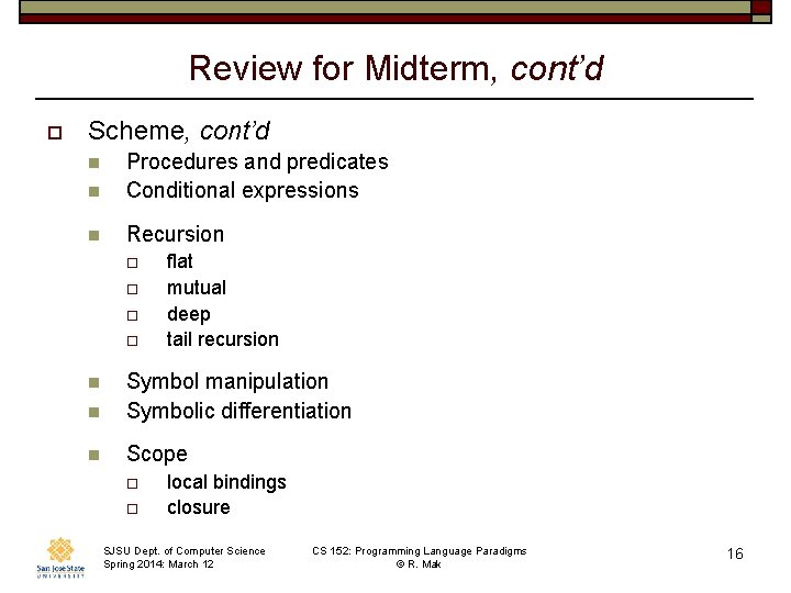 Review for Midterm, cont’d o Scheme, cont’d n Procedures and predicates Conditional expressions n