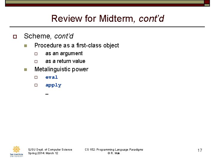 Review for Midterm, cont’d o Scheme, cont’d n Procedure as a first-class object o