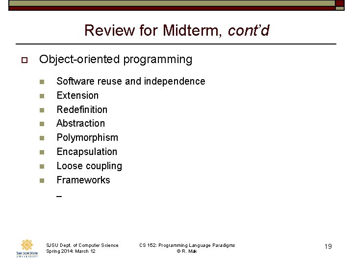 Review for Midterm, cont’d o Object-oriented programming n n n n Software reuse and