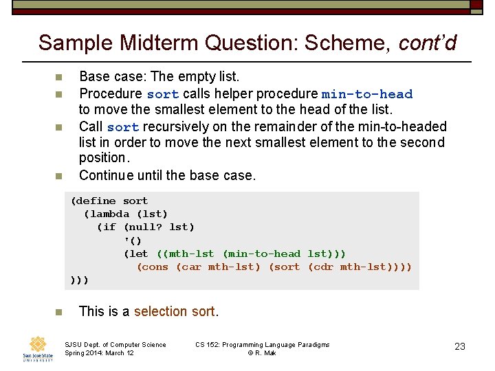 Sample Midterm Question: Scheme, cont’d n n Base case: The empty list. Procedure sort