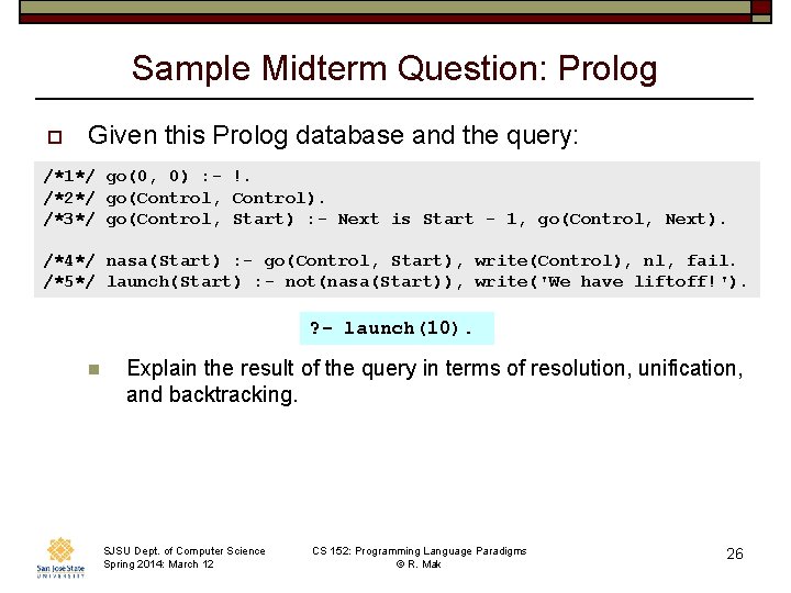 Sample Midterm Question: Prolog o Given this Prolog database and the query: /*1*/ go(0,