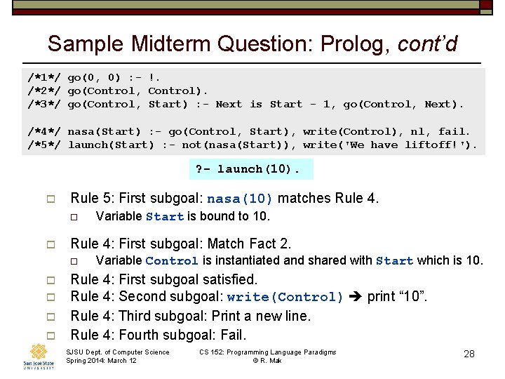 Sample Midterm Question: Prolog, cont’d /*1*/ go(0, 0) : - !. /*2*/ go(Control, Control).