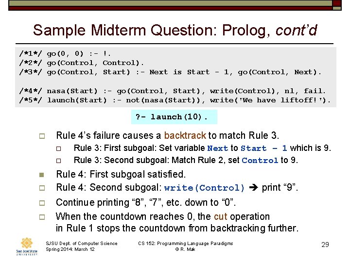 Sample Midterm Question: Prolog, cont’d /*1*/ go(0, 0) : - !. /*2*/ go(Control, Control).