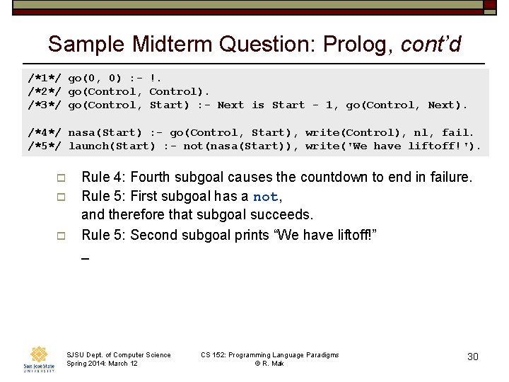 Sample Midterm Question: Prolog, cont’d /*1*/ go(0, 0) : - !. /*2*/ go(Control, Control).