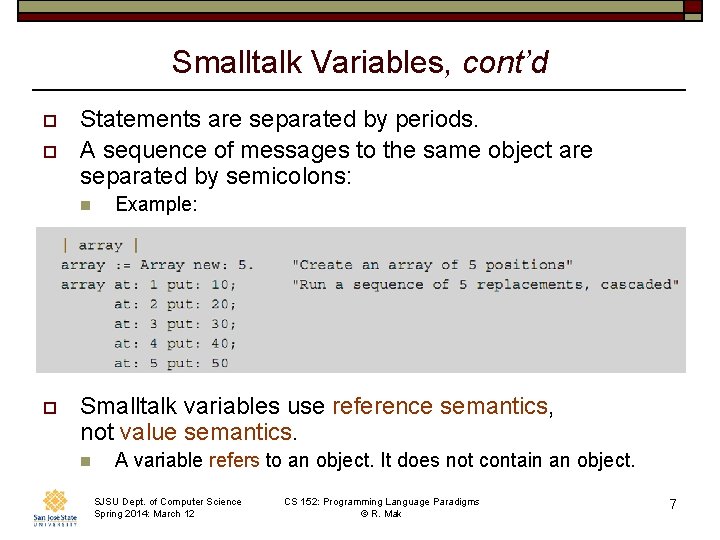 Smalltalk Variables, cont’d o o Statements are separated by periods. A sequence of messages