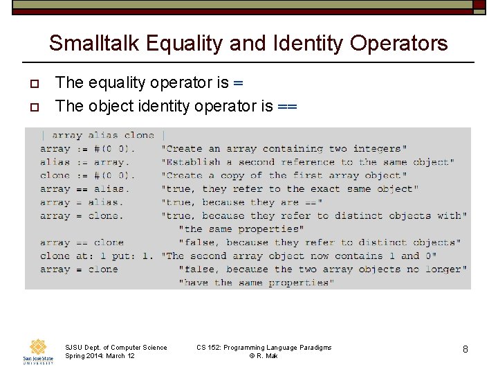 Smalltalk Equality and Identity Operators o o The equality operator is = The object