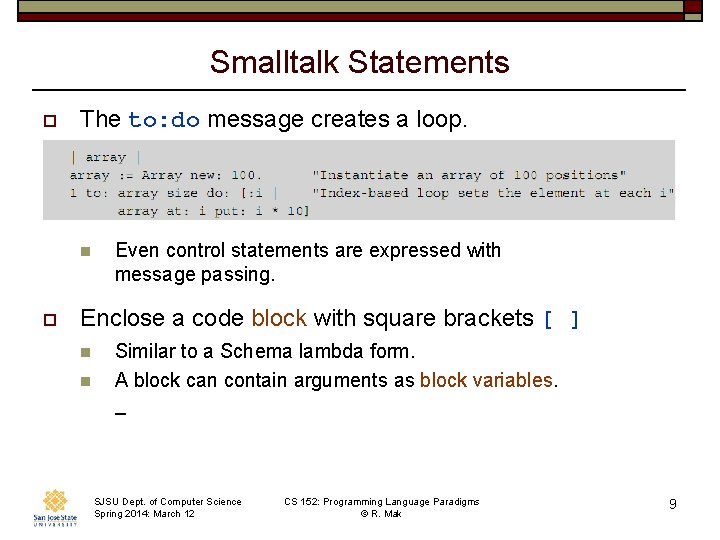 Smalltalk Statements o The to: do message creates a loop. n o Even control