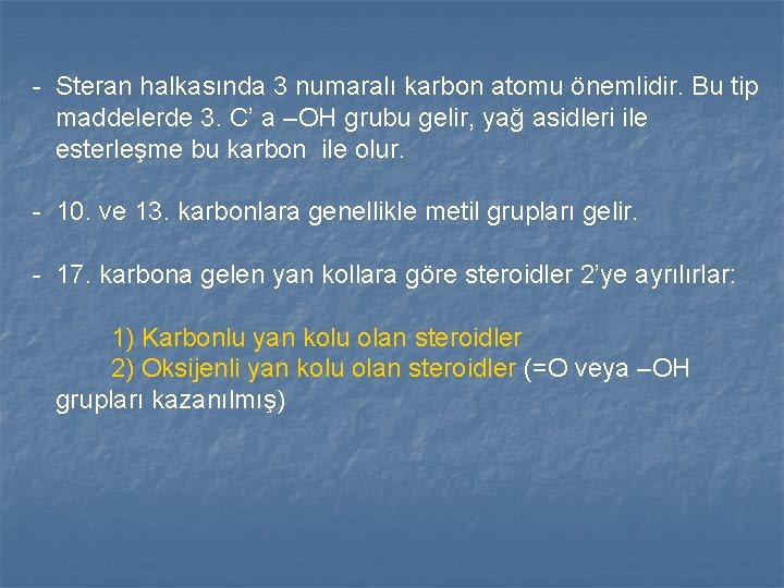 - Steran halkasında 3 numaralı karbon atomu önemlidir. Bu tip maddelerde 3. C’ a - Steran halkasında 3 numaralı karbon atomu önemlidir. Bu tip maddelerde 3. C’ a