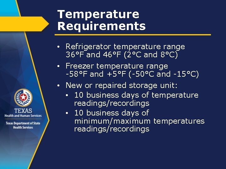 Temperature Requirements • Refrigerator temperature range 36°F and 46°F (2°C and 8°C) • Freezer