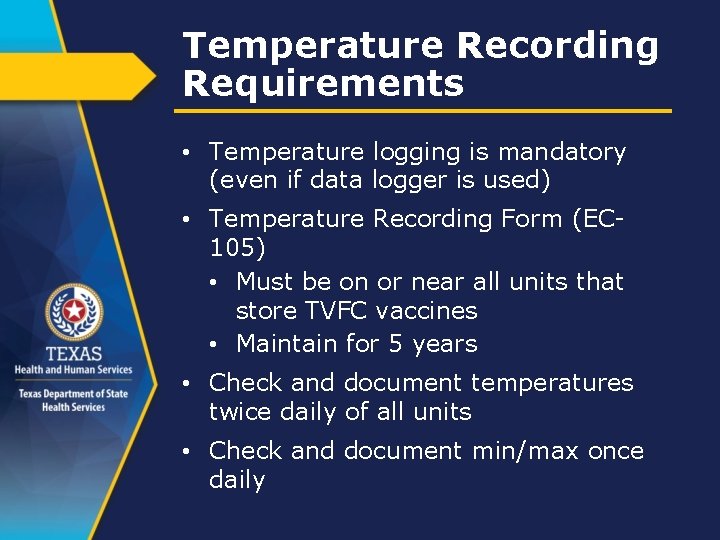 Temperature Recording Requirements • Temperature logging is mandatory (even if data logger is used)