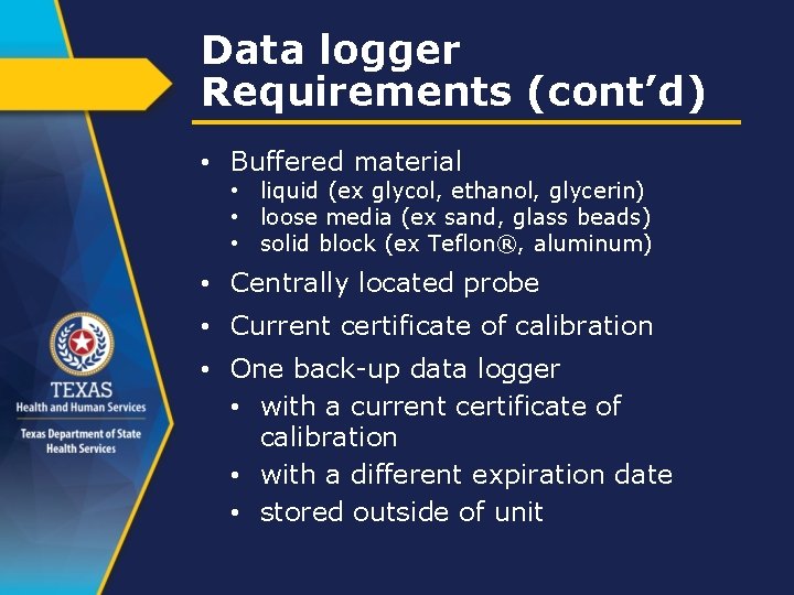 Data logger Requirements (cont’d) • Buffered material • liquid (ex glycol, ethanol, glycerin) •
