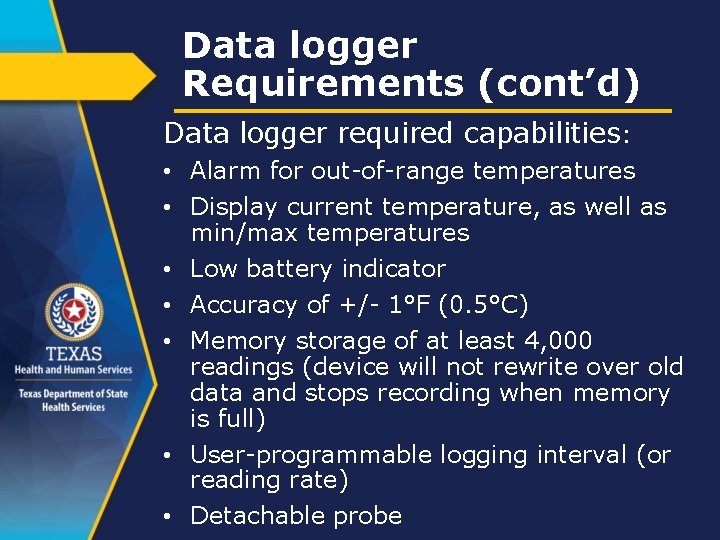 Data logger Requirements (cont’d) Data logger required capabilities: • Alarm for out-of-range temperatures •