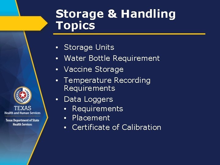 Storage & Handling Topics Storage Units Water Bottle Requirement Vaccine Storage Temperature Recording Requirements