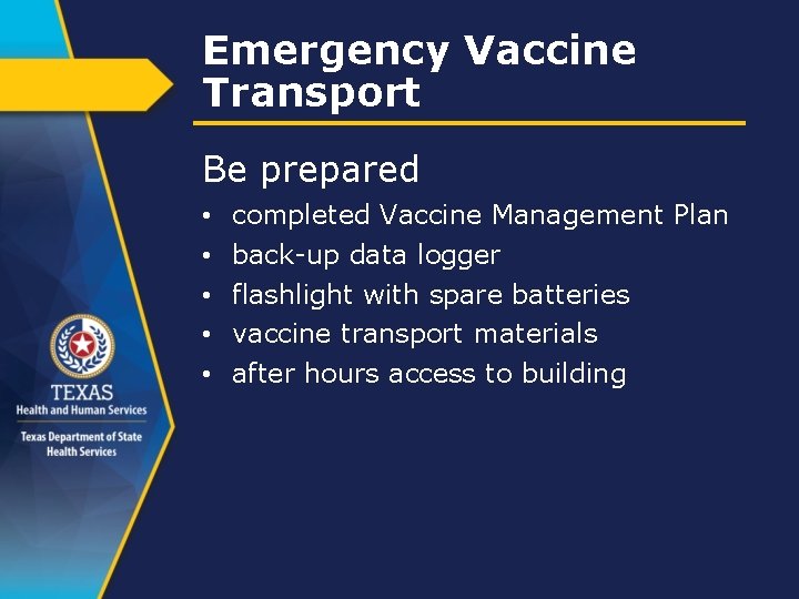 Emergency Vaccine Transport Be prepared • • • completed Vaccine Management Plan back-up data