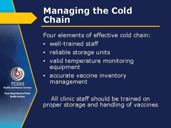 Managing the Cold Chain Four elements of effective cold chain: • well-trained staff •