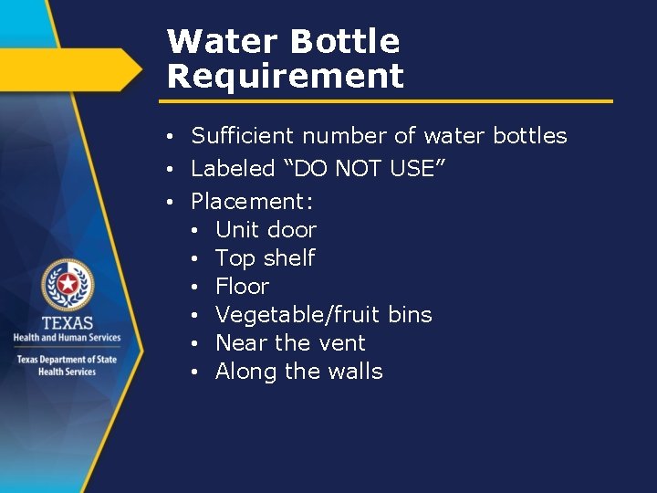 Water Bottle Requirement • Sufficient number of water bottles • Labeled “DO NOT USE”