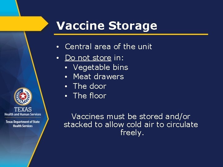 Vaccine Storage • Central area of the unit • Do not store in: •