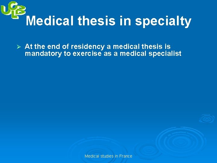 Medical thesis in specialty Ø At the end of residency a medical thesis is