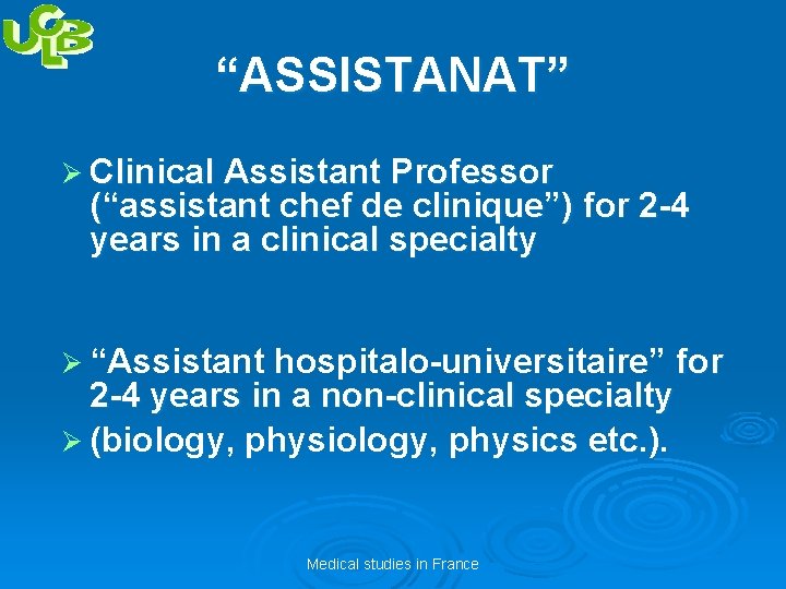 “ASSISTANAT” Ø Clinical Assistant Professor (“assistant chef de clinique”) for 2 -4 years in