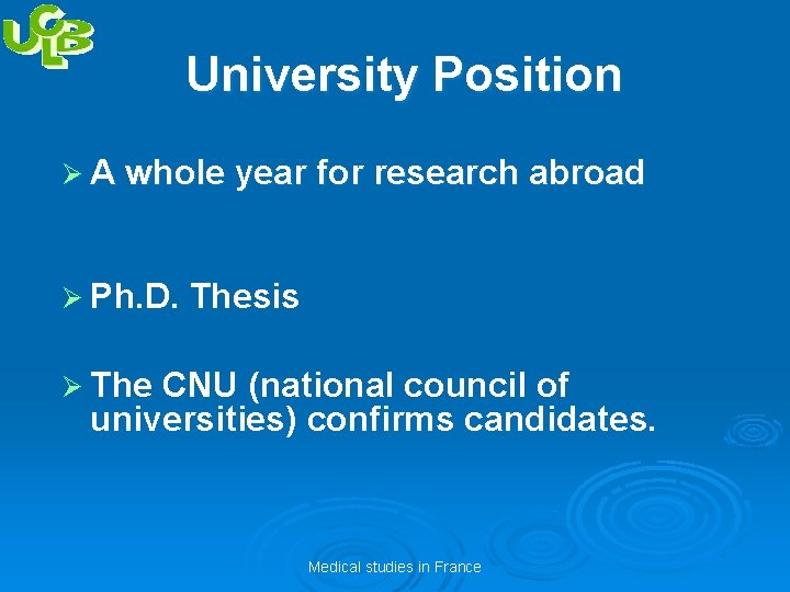 University Position Ø A whole year for research abroad Ø Ph. D. Thesis Ø
