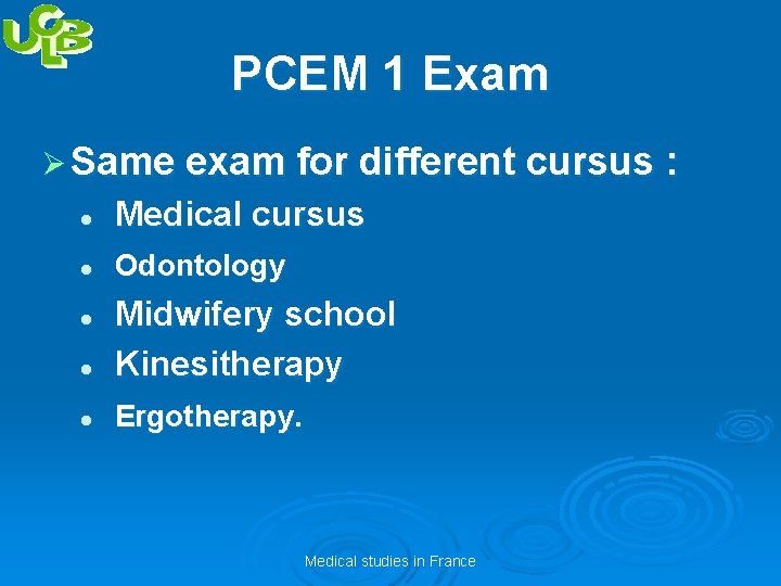 PCEM 1 Exam Ø Same exam for different l Medical cursus l Odontology l