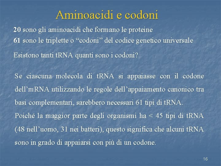 Aminoacidi e codoni 20 sono gli aminoacidi che formano le proteine 61 sono le